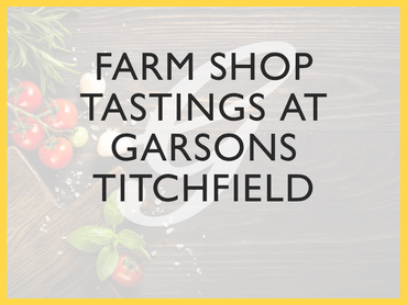 Food Tastings – at Garsons Titchfield