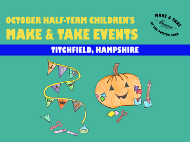 Make and Take at the Potting Shed: Children's October Half Term Events